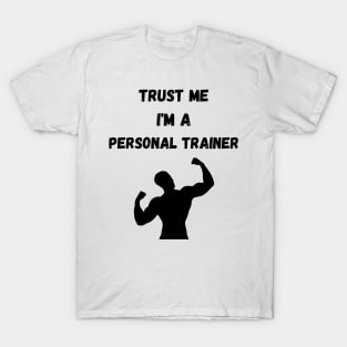 Trust me I'm a personal trainer T-Shirt